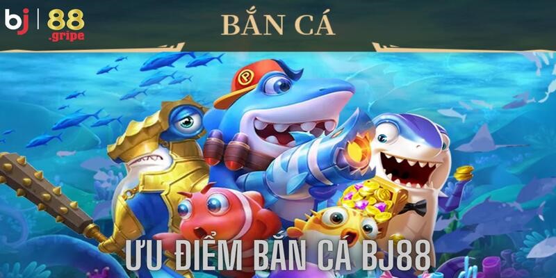 Bắn Cá BJ88 - Trải Nghiệm Game Săn Cá Online Hấp Dẫn 2026 3 Thiên đường giải trí với các ưu điểm cực chất