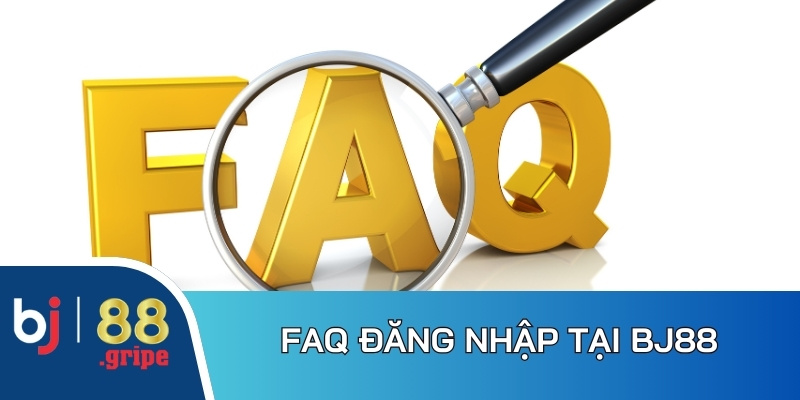 FAQ liên quan đến việc đăng nhập tại BJ88